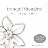 Tranquil Thoughts on Pregnancy (Tranquil Thoughts) 1840724684 Book Cover