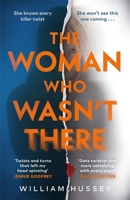 The Woman Who Wasn't There: The Fast-Paced, Twisting and Turning Psychological Thriller 1785123904 Book Cover