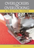 Overlockers and Overlocking: A Practical Guide 1785007904 Book Cover