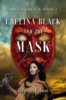 Edelina Black and the Mask: Edelina Black Book 1 B0FKN4KPSX Book Cover