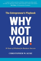 Why Not You!: The Entrepreneur's Playbook: 50 Years of Wisdom for Business Success 1947635735 Book Cover