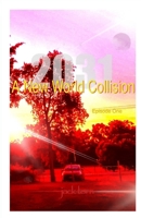 2031 A New World Collision: Episode One B0CGL864SF Book Cover