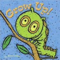 Grow Up! 0811837610 Book Cover