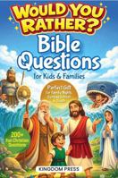 Would You Rather Bible Questions For Kids & Families: 200+ Fun Christian Questions (Perfect Gift For Family Nights, Sunday School & Youth) 1764574338 Book Cover