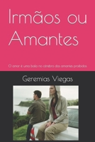 Irmãos ou Amantes: O amor é uma bala no cérebro dos amantes proibidos (Portuguese Edition) B0CR5Q8XHR Book Cover