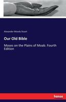 Our Old Bible: Moses on the Plains of Moab 3337100082 Book Cover