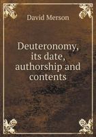 Deuteronomy, its Date, Authorship, and Contents: A Lecture 1018960244 Book Cover