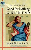 The Case of the Good-for-Nothing Girlfriend: A Nancy Clue and Cherry Aimless Mystery (Maney, Mabel) 0939416913 Book Cover