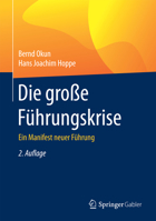 Die Große Führungskrise: Ein Manifest Neuer Führung 3658103108 Book Cover