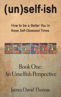 An Unselfish Perspective: A Self-Help Book by a Self-Help Skeptic. 1988897009 Book Cover