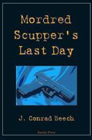Mordred Scupper's Last Day 0991862880 Book Cover