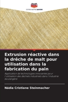 Extrusion réactive dans la drêche de malt pour utilisation dans la fabrication du pain 6209094376 Book Cover