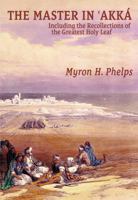 The Master in 'Akka: Including the Recollections of the Greatest Holy Leaf 1890688150 Book Cover