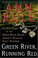 Green River, Running Red: The Real Story of the Green River Killer--America's Deadliest Serial Murderer 0743460502 Book Cover