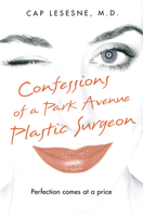 Confessions of a Park Avenue Plastic Surgeon 1592401708 Book Cover