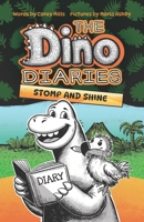 Stomp and Shine: A Funny Illustrated Chapter Book for Kids Ages 6-10, Perfect for 1st, 2nd, 3rd, and 4th Graders (The Dino Diaries) 1968497188 Book Cover