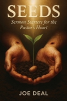 Seeds: Sermon Starters for the Pastor's Heart B0GT19XZZP Book Cover