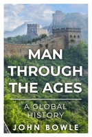 Man Through the Ages: A Global History 1800555075 Book Cover