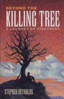 Beyond the Killing Tree: A Journey of Discovery 0945397429 Book Cover