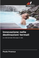 Innovazione nelle destinazioni termali: Le città termali d'Europa in rete 6206342425 Book Cover