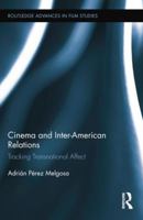 Cinema and Inter-American Relations: Tracking Transnational Affect 113884358X Book Cover