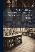 Anleitung Zu Wissenschaftlichen Beobachtungen Auf Reisen, Volume 2 1144269407 Book Cover