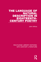 The language of natural description in eighteenth century poetry 0367862506 Book Cover