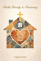 Faith, Family & Fostering B0GZSKMJNZ Book Cover