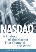 NASDAQ: A History of the Market That Changed the World 0761535608 Book Cover