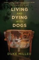 Living And Dying with Dogs 1620151758 Book Cover