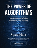 Power of Algorithms : How Computers Solve Problems Step by Step 1972925075 Book Cover