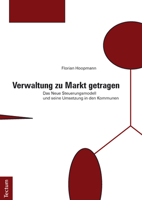 Verwaltung Zu Markt Getragen: Das Neue Steuerungsmodell Und Seine Umsetzung in Den Kommunen 3828828302 Book Cover