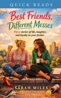 Best Friends, Different Messes: Three stories of life, laughter, and loyalty in your forties. 1066613818 Book Cover