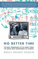No Better Time: The Brief, Remarkable Life of Danny Lewin, the Genius Who Transformed the Internet 0306821664 Book Cover