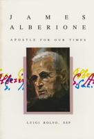 James Alberione: Apostle for Our Times 0818905182 Book Cover