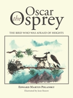 Oscar the Osprey: The Bird Who Was Afraid of Heights 1504910109 Book Cover