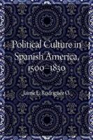 Political Culture in Spanish America, 1500–1830 1496200888 Book Cover