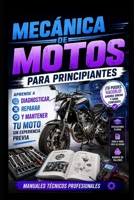 Mecánica de Motos para Principiantes: Aprende a Diagnosticar, Reparar y Mantener tu Moto sin Experiencia Previa: Manuales técnicos profesionales ... de mecánica de motos) (Spanish Edition) B0H825L1XQ Book Cover