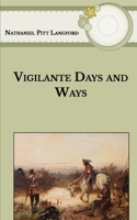 Vigilante Days and Ways: The pioneers of the Rockies the makers and making of Montana and Idaho B08T43FHT3 Book Cover