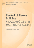 The Art of Theory Building: Knowledge Creation in Social Science Research 3032262453 Book Cover