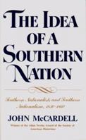 The Idea of a Southern Nation: Southern Nationalists and Southern Nationalism, 1830-1860 0393952037 Book Cover