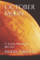 October Moon: It Ends Where It Begins B08BV1TH62 Book Cover