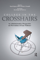 College in the Crosshairs: An Administrative Perspective on Prevention of Gun Violence 1620363526 Book Cover