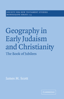 Geography in Early Judaism and Christianity: The Book of Jubilees (Society for New Testament Studies Monograph Series) 0521020689 Book Cover