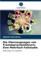 Die Überzeugungen von Fremdsprachenlehrern: Eine Mehrfach-Fallstudie: Erfahrungen mit LinguaFolio 6203375705 Book Cover