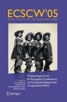 ECSCW 2005: Proceedings of the Ninth European Conference on Computer-Supported Cooperative Work, 18-22 September 2005, Paris, France 1402040229 Book Cover