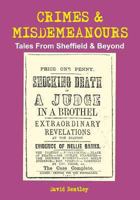 Crimes and Misdemeanours: Tales from Sheffield and Beyond 1492940232 Book Cover
