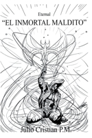 "El Inmortal Maldito" (Eternal) (Spanish Edition) 1694653528 Book Cover