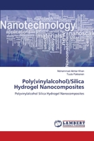 Poly(vinylalcohol)/Silica Hydrogel Nanocomposites: Polyvinylalcohol Silica Hydrogel Nanocomposites 3659152242 Book Cover