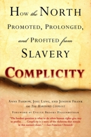 Complicity: How the North Promoted, Prolonged, and Profited from Slavery 0345467833 Book Cover